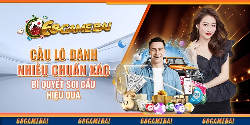 Cầu Lô Đánh Nhiều Chuẩn Xác, Bí Quyết Soi Cầu Hiệu Quả