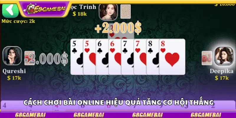 Cách chơi bài online hiệu quả tăng cơ hội thắng