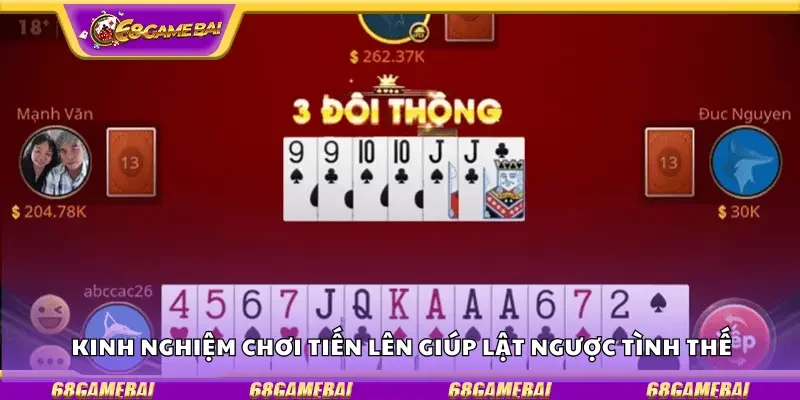 Kinh nghiệm chơi Tiến Lên giúp lật ngược tình thế