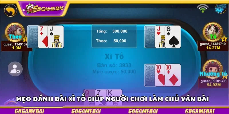 Mẹo đánh bài xì tố giúp người chơi làm chủ ván bài